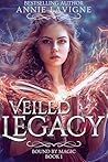 Veiled Legacy by Annie Lavigne Veiled Legacy by Annie Lavigne