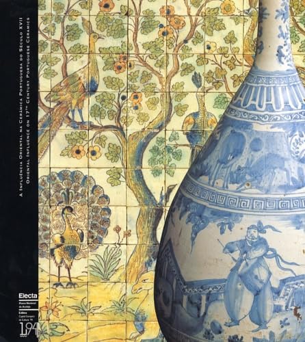 A Influência oriental na cerâmica portuguesa do Século XVII =: Oriental influence on 17th Century Portuguese ceramics : Museu Nacional do Azulejo (Portuguese Edition)