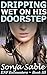 Dripping Wet on his Doorste...
