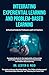 Integrating Experiential Learning and Problem-Based Learning: A Practical Guide for Professors and K-12 Teachers