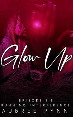 Glow Up: Running Interference (WAGS SZN I Book 3)