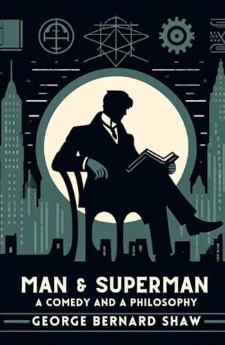 Man and Superman: A Comedy and a Philosophy