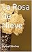 La Rosa de Nieve