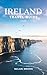 IRELAND TRAVEL GUIDE 2025: ...
