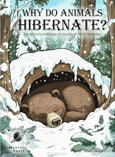 Why Do Animals Hibernate? Mystery For Curious Kids: Nature's Survival Strategy: The Mystery of Animal Hibernation (Science for Kids)