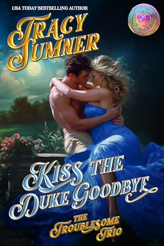 Kiss the Duke Goodbye (The Troublesome Trio, #3)