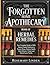 The Forgotten Home Apothecary Book of Herbal Remedies: Your Complete Guide to 300+ Natural Herbal Solutions to Prevent Illness, Restore Health, Heal Ailments, Protect and Nourish your Family