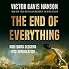 The End of Everything by Victor Davis Hanson