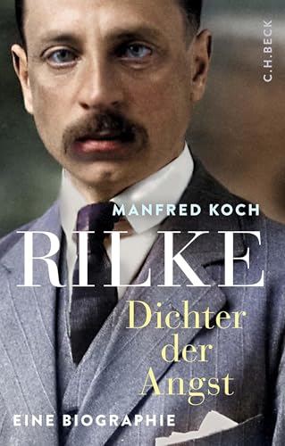 Rilke: Dichter der Angst - Eine Biographie (German Edition)