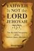 YAHWEH Is NOT the LORD JEHO...
