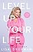 Level Up Your LIfe by Lisa Druxman Level Up Your LIfe by Lisa Druxman
