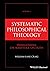 Systematic Philosophical Theology, Volume 1: Prolegomena, On Scripture, On Faith