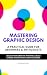 Mastering Graphic Design: A...