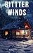 Bitter Winds: An EMP Post Apocalypse Prepper Thriller (EMP Survival in a Powerless World Book 94)