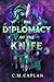The Diplomacy of the Knife ...