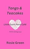 Teacakes & Tangos by Rosie Green