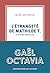 L'étrangeté de Mathilde T. et autres nouvelles by Gaël Octavia