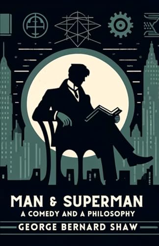 Man and Superman: A Comedy and a Philosophy
