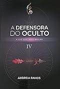 A Defensora do Oculto: A Luz Que Mais Brilha