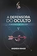 A Defensora do Oculto: O Recomeço de Uma Vida