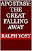 Apostasy: The Great Falling Away: Will the Antichrist force people leave to the faith?
