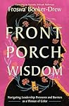 Front Porch Wisdom: Navigating Leadership Pressures and Barriers as a Woman of Color