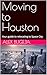 Moving to Houston: Your Gui...
