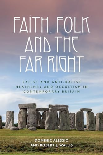 Faith, folk and the far right: Racist and anti-racist Heathenry and Occultism in Britain (Hardcover)