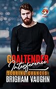 Goaltender Interference (Scoring Chances, #1) 
