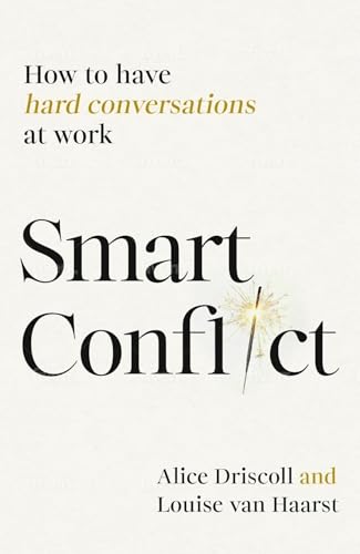 Smart Conflict: How to have hard conversations at work (Paperback)