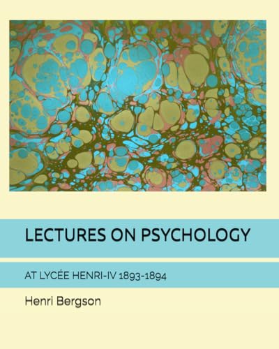 LECTURES ON PSYCHOLOGY: AT LYCÉE HENRI-IV 1893-1894 (Paperback)