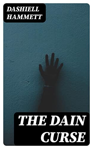 The Dain Curse: Enriched edition. A Hard-Boiled Prohibition-Era Mystery of Murder, Deceit, and Occult Intrigue