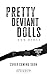 Pretty Deviant Dolls by Emm Darcy