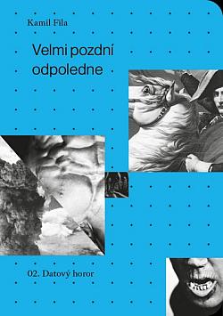 Velmi pozdní odpoledne: 02. Datový horor (Velmi pozdní odpoledne, #2)