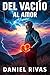 Del Vacio al Amor: Un viaje...