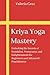 Kriya Yoga Mastery: Unlocki...