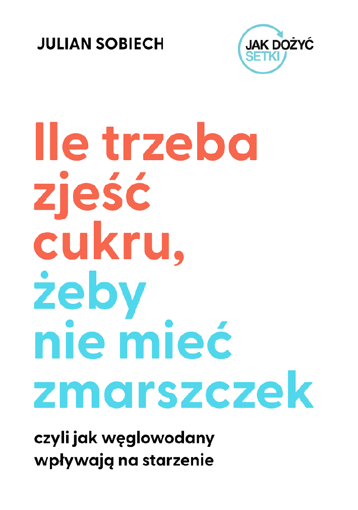 Ile trzeba zjeść cukru, żeby nie mieć zamaszek? Czyli jak węglowodany wpływają na starzenie