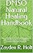 DMSO Natural Healing Handbook by Zayden R. Holt