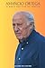 Amancio Ortega: El genio qu...