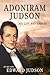 Adoniram Judson: His Life a...