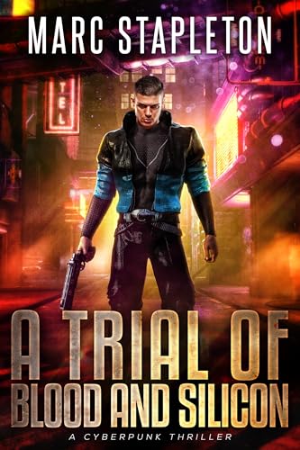 A Trial of Blood and Silicon: A Cyberpunk Thriller (The Cybernetic Vampire Book 1)