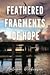 Feathered Fragments of Hope