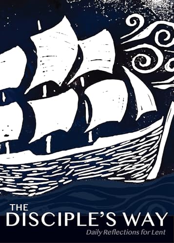 The Disciple's Way: Daily Reflections for Lent (Kindle Edition)