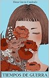 Tiempos de Guerra by Elena García Cuadrado