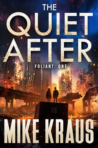 The Quiet After - FOLIANT ONE: (A Post-Apocalyptic Thriller)