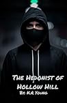 The Hedonist of Hollow Hill by K.R. Young