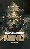 Secret Electric Mind: A Mystery Secret Electric Mind: A Mystery