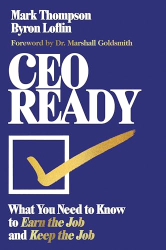 CEO Ready: What You Need to Know to Earn the Job--and Keep the Job (Kindle Edition)