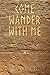 Come Wander With Me by E G Chambers