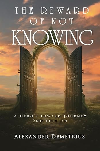 The Reward of Not Knowing: A Hero's Inward Journey